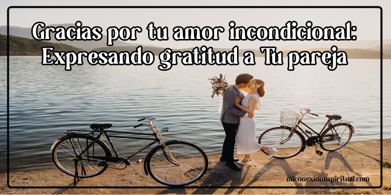 pareja agradeciendo su amor incondicional